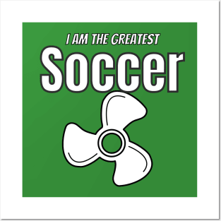 i am the greatest SOCCER fan Posters and Art